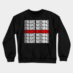 I Want Nothing Impeach Trump Crewneck Sweatshirt